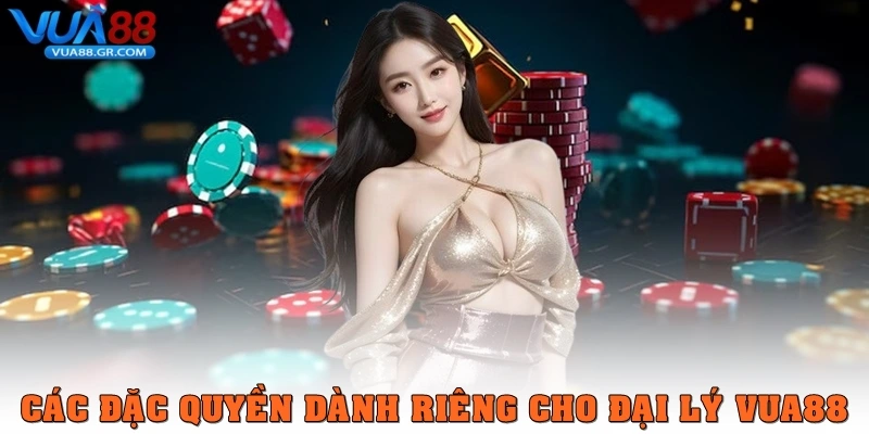 Đại Lý Vua88 - Cơ Hội Hợp Tác Và Phát Triển Các đặc quyền dành riêng cho đại lý Vua88