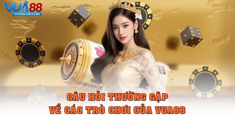 Khám Phá Và Giải Đáp Câu Hỏi Thường Gặp Vua88 Siêu Chi Tiết Câu hỏi thường gặp về các trò chơi của Vua88