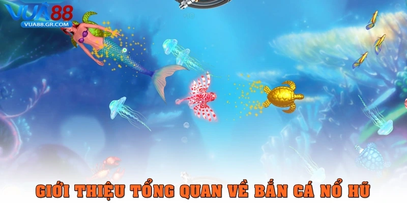 Bắn cá nổ hũ – Trò chơi săn thưởng hấp dẫn tại Vua88 Giới thiệu tổng quan về Bắn cá nổ hũ