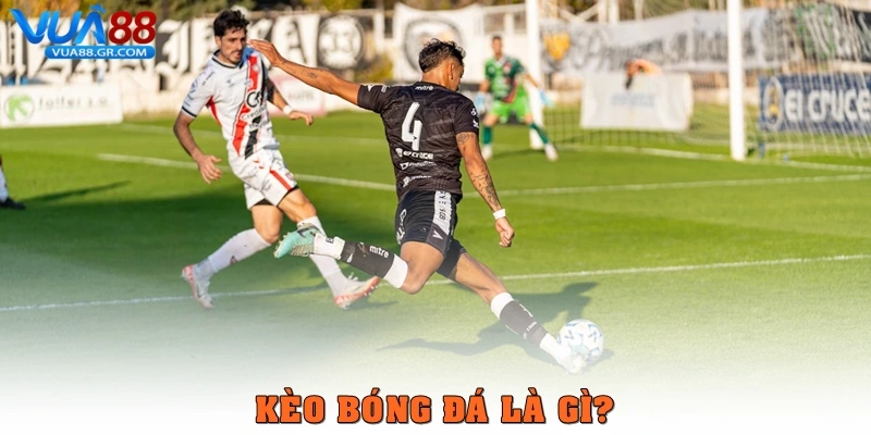 Kèo bóng đá – Cách đọc và soi kèo hiệu quả cùng Vua88 Kèo bóng đá là gì?