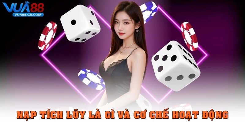 Nạp tích luỹ – Cơ hội nhận thưởng lớn mỗi ngày tại Vua88 Nạp tích luỹ là gì và cơ chế hoạt động?